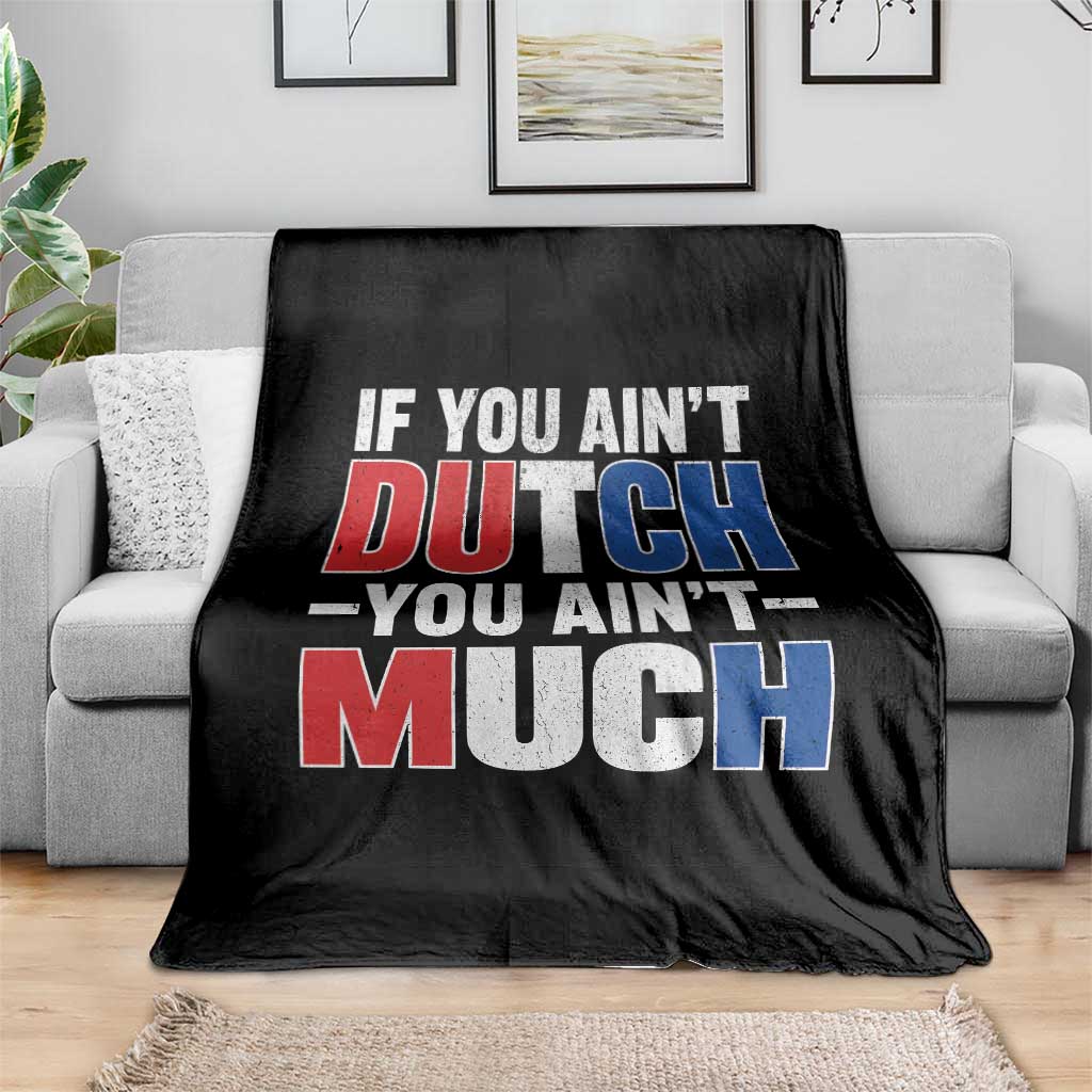 Funny Netherlands Throw Blanket If You Ain't Dutch You Ain't Much Holland Pride