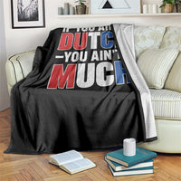 Funny Netherlands Throw Blanket If You Ain't Dutch You Ain't Much Holland Pride