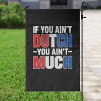 Funny Netherlands Garden Flag If You Ain't Dutch You Ain't Much Holland Pride