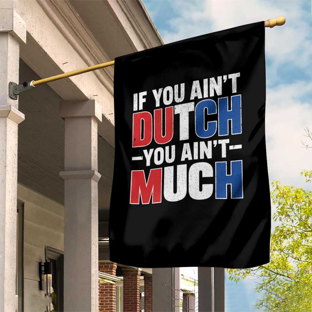 Funny Netherlands Garden Flag If You Ain't Dutch You Ain't Much Holland Pride