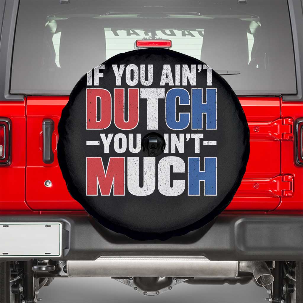 Funny Netherlands Spare Tire Cover If You Ain't Dutch You Ain't Much Holland Pride