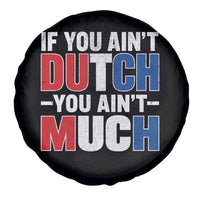 Funny Netherlands Spare Tire Cover If You Ain't Dutch You Ain't Much Holland Pride