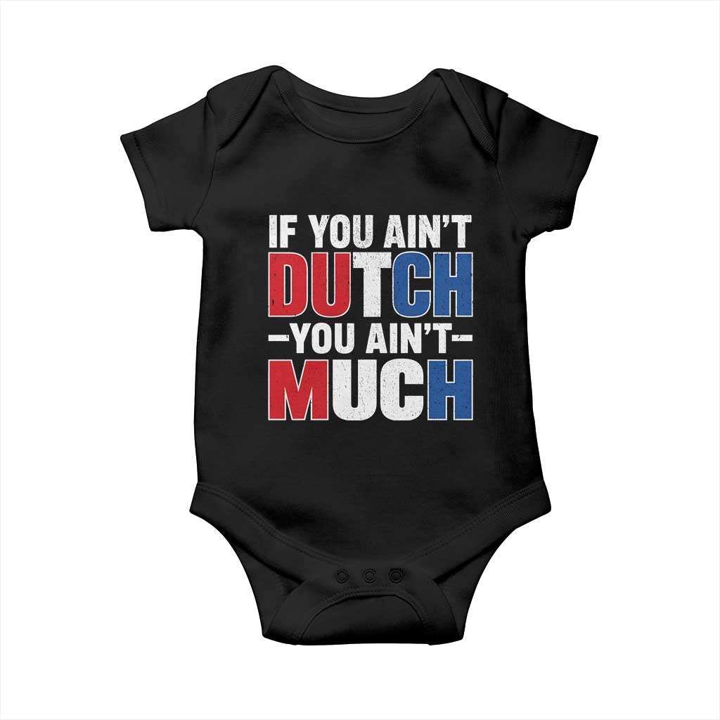 Funny Netherlands Baby Onesie If You Ain't Dutch You Ain't Much Holland Pride