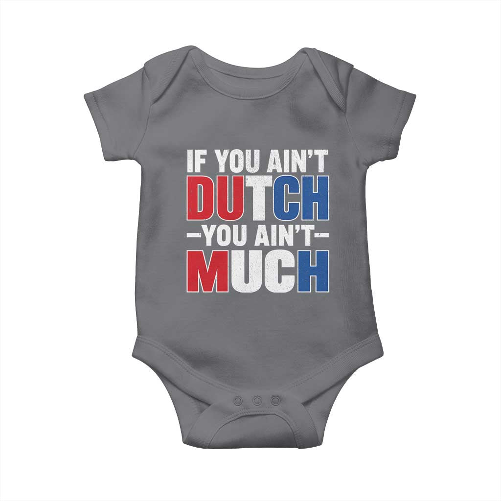 Funny Netherlands Baby Onesie If You Ain't Dutch You Ain't Much Holland Pride