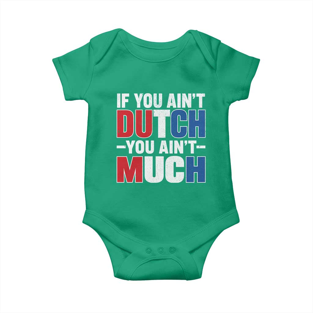 Funny Netherlands Baby Onesie If You Ain't Dutch You Ain't Much Holland Pride