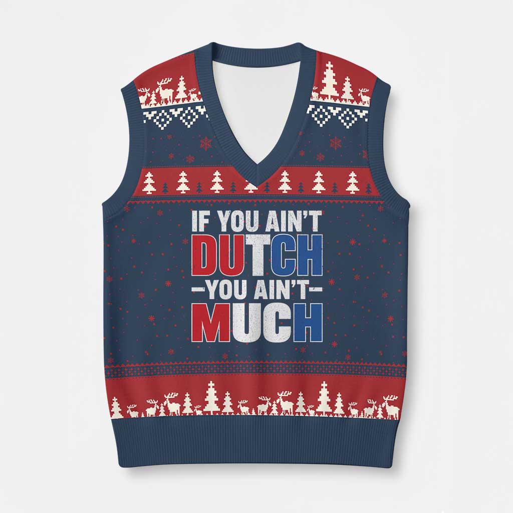 Funny Netherlands V-Neck Knit Sweater Vest If You Ain't Dutch You Ain't Much Holland Pride