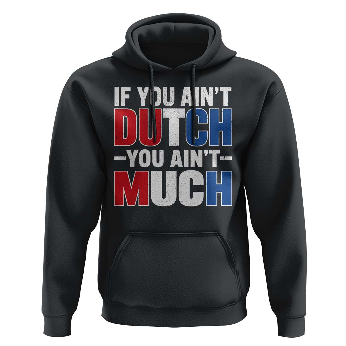 Funny Netherlands Hoodie If You Ain't Dutch You Ain't Much Holland Pride