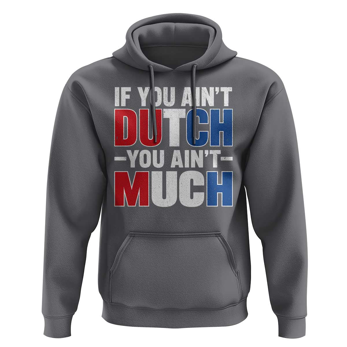 Funny Netherlands Hoodie If You Ain't Dutch You Ain't Much Holland Pride