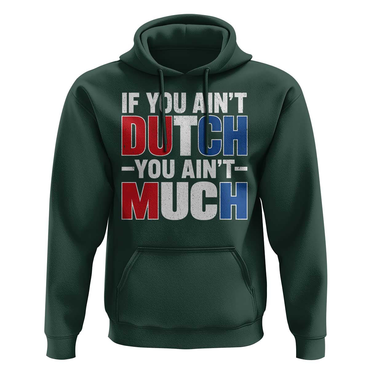 Funny Netherlands Hoodie If You Ain't Dutch You Ain't Much Holland Pride