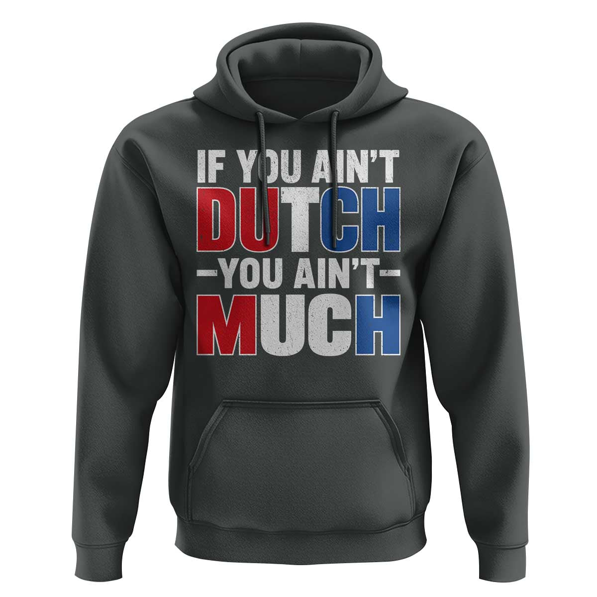 Funny Netherlands Hoodie If You Ain't Dutch You Ain't Much Holland Pride