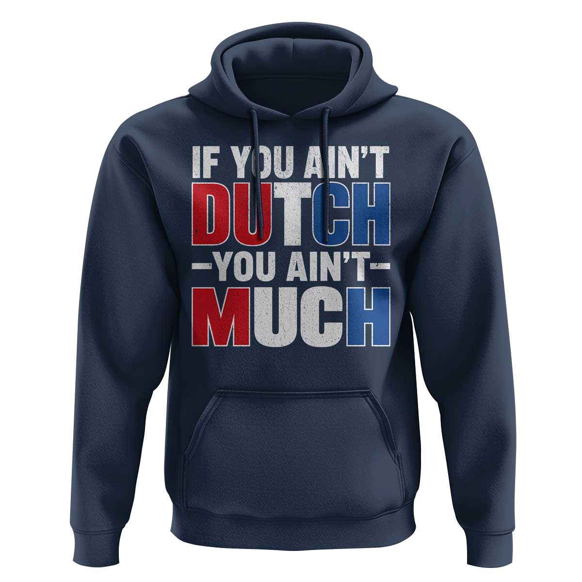 Funny Netherlands Hoodie If You Ain't Dutch You Ain't Much Holland Pride