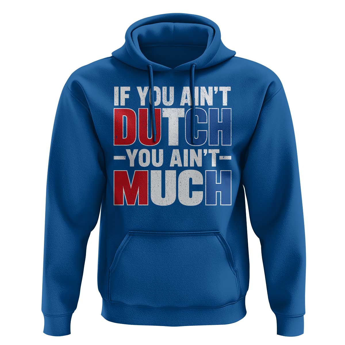 Funny Netherlands Hoodie If You Ain't Dutch You Ain't Much Holland Pride