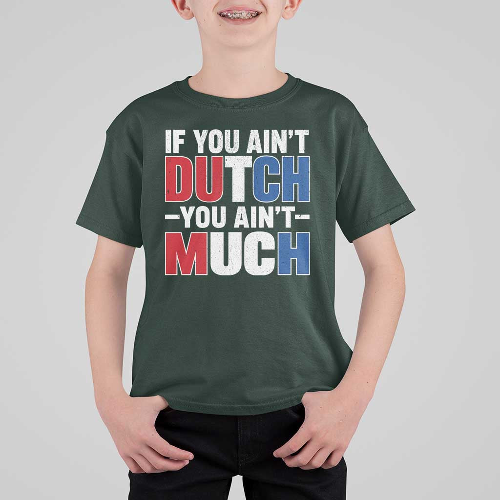 Funny Netherlands T Shirt For Kid If You Ain't Dutch You Ain't Much Holland Pride