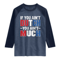 Funny Netherlands Raglan Shirt If You Ain't Dutch You Ain't Much Holland Pride