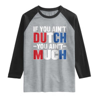 Funny Netherlands Raglan Shirt If You Ain't Dutch You Ain't Much Holland Pride