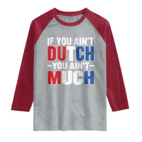 Funny Netherlands Raglan Shirt If You Ain't Dutch You Ain't Much Holland Pride
