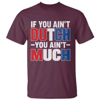 Funny Netherlands T Shirt If You Ain't Dutch You Ain't Much Holland Pride