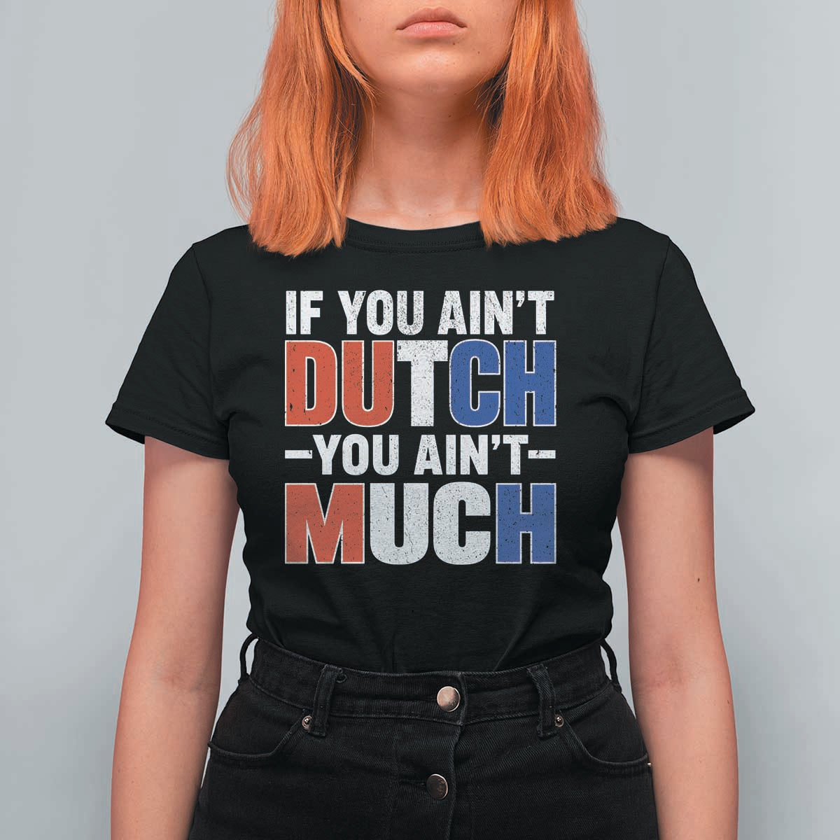 Funny Netherlands T Shirt For Women If You Ain't Dutch You Ain't Much Holland Pride