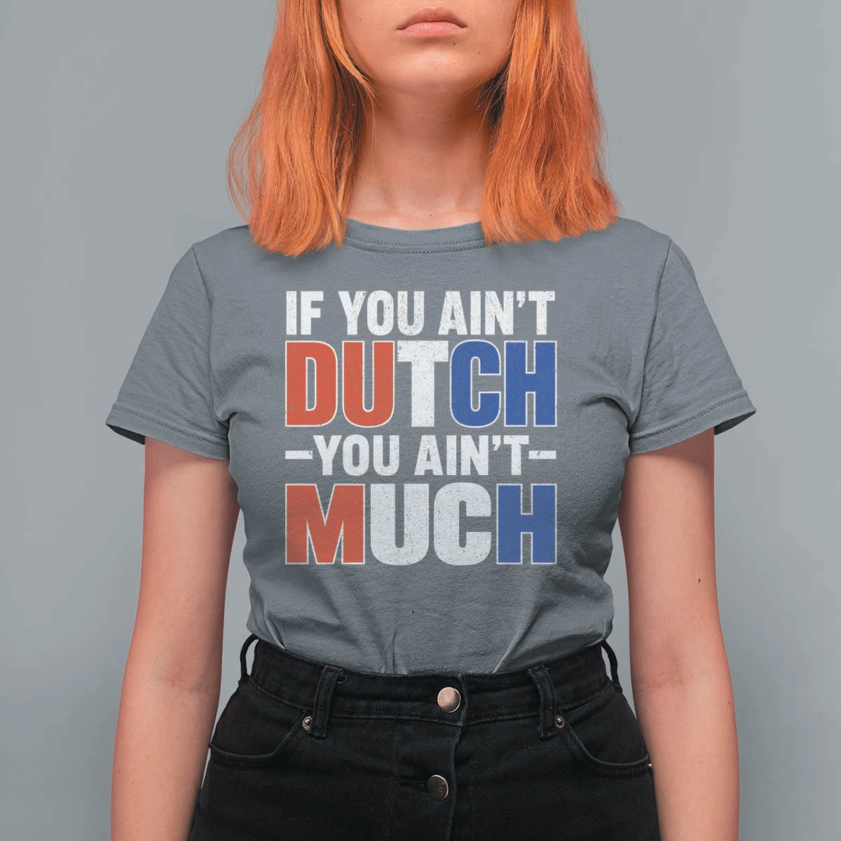 Funny Netherlands T Shirt For Women If You Ain't Dutch You Ain't Much Holland Pride
