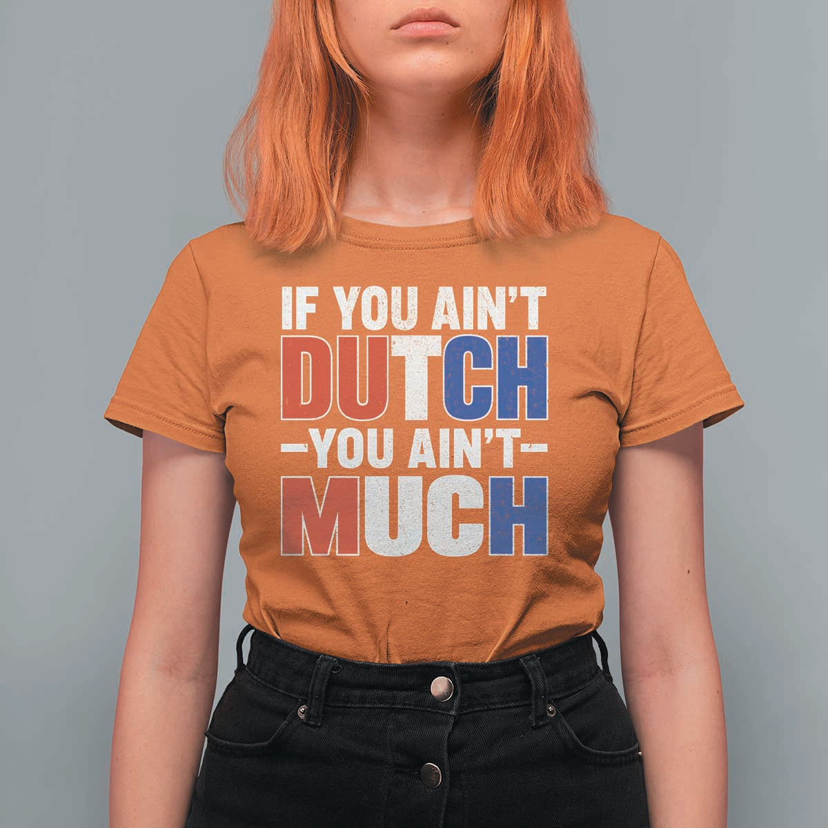 Funny Netherlands T Shirt For Women If You Ain't Dutch You Ain't Much Holland Pride