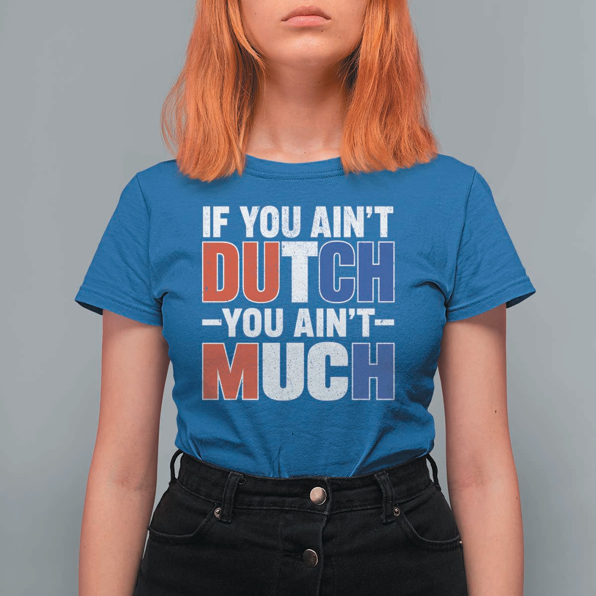 Funny Netherlands T Shirt For Women If You Ain't Dutch You Ain't Much Holland Pride