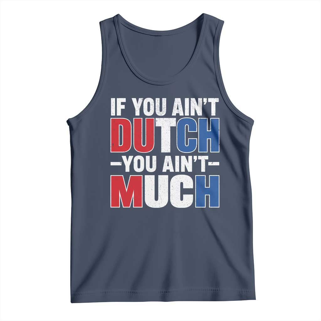 Funny Netherlands Tank Top If You Ain't Dutch You Ain't Much Holland Pride