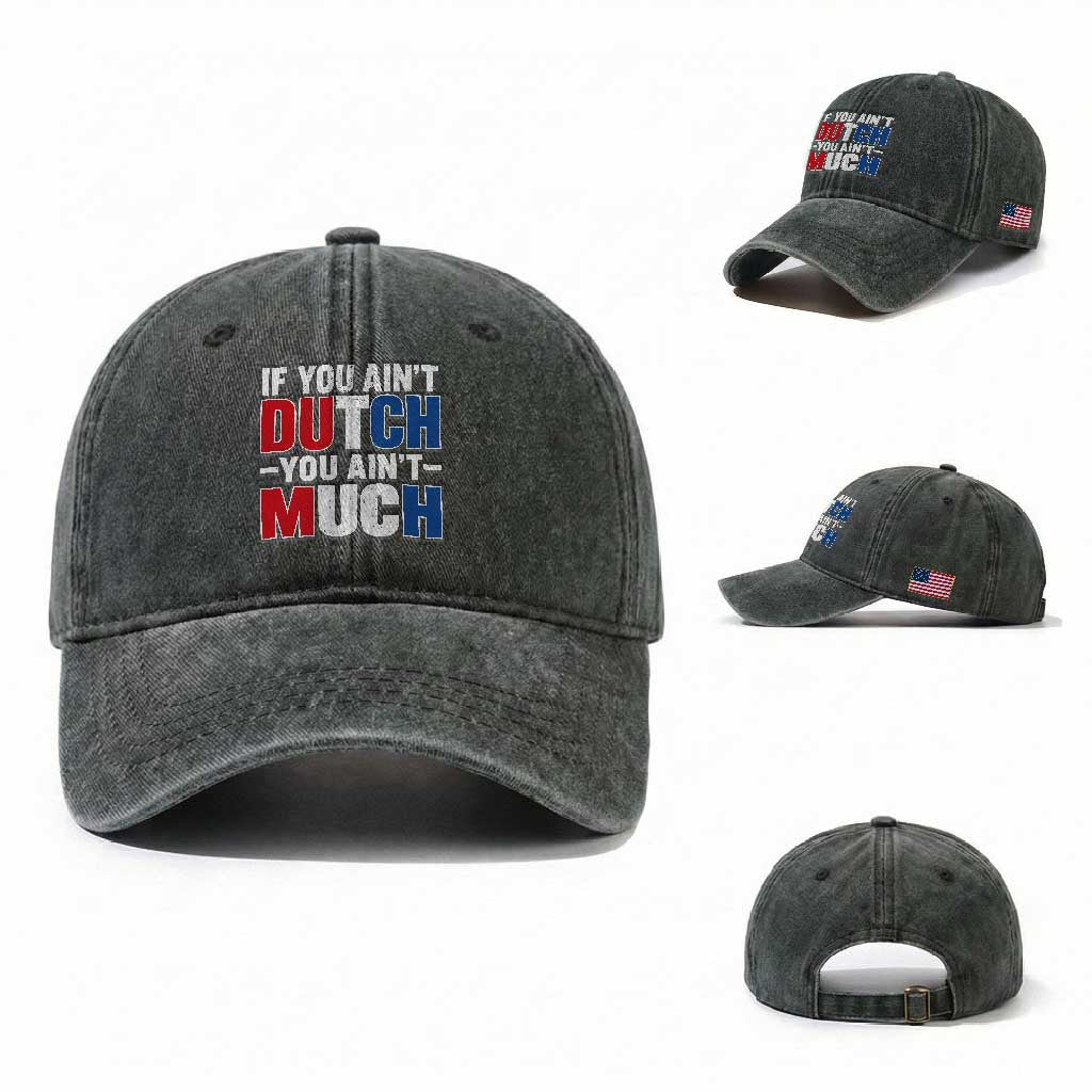 Funny Netherlands Washed Cotton Baseball Cap If You Ain't Dutch You Ain't Much Holland Pride