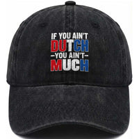 Funny Netherlands Washed Cotton Baseball Cap If You Ain't Dutch You Ain't Much Holland Pride