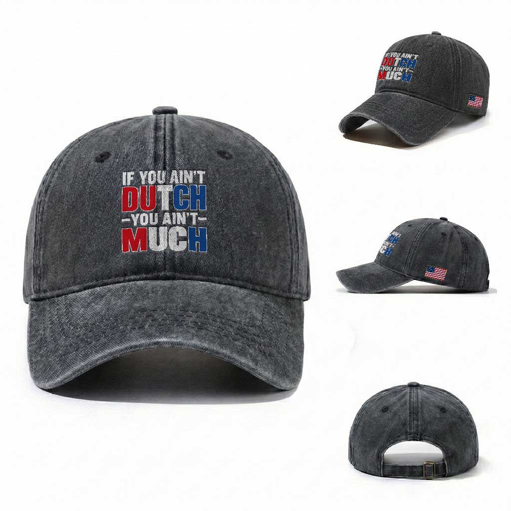 Funny Netherlands Washed Cotton Baseball Cap If You Ain't Dutch You Ain't Much Holland Pride