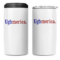 Ughmerica Liberal 4th of July Political Independence Day 4 in 1 Can Cooler Tumbler