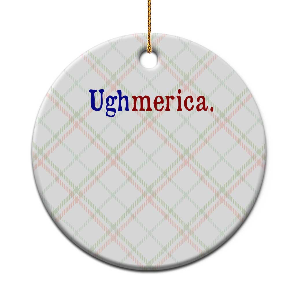 Ughmerica Liberal 4th of July Political Independence Day Ceramic Ornament
