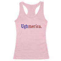 Ughmerica Liberal 4th of July Political Independence Day Racerback Tank Top
