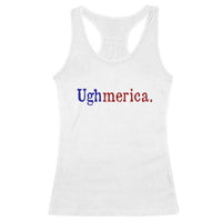Ughmerica Liberal 4th of July Political Independence Day Racerback Tank Top
