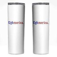 Ughmerica Liberal 4th of July Political Independence Day Skinny Tumbler