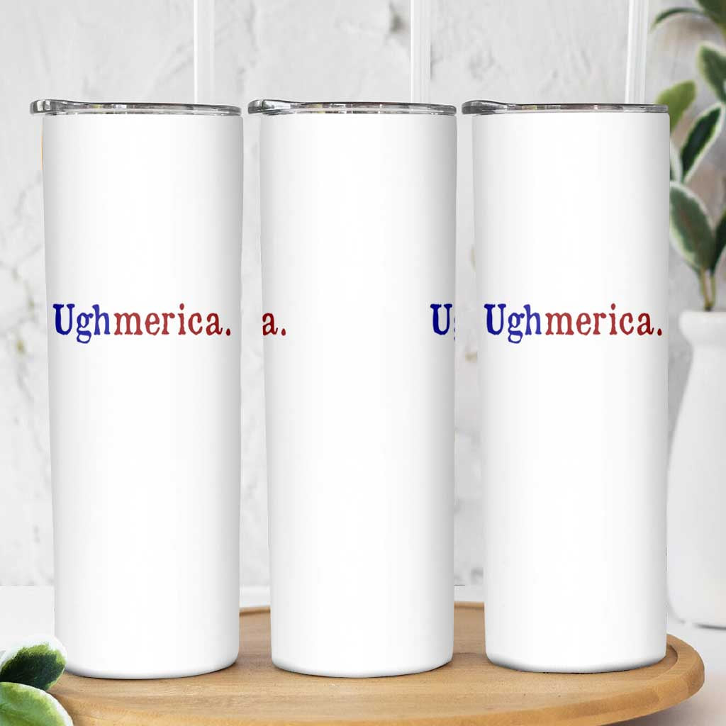 Ughmerica Liberal 4th of July Political Independence Day Skinny Tumbler