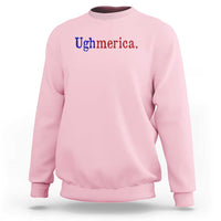 Ughmerica Liberal 4th of July Political Independence Day Sweatshirt