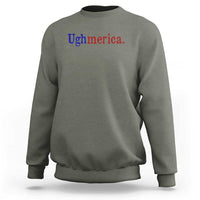Ughmerica Liberal 4th of July Political Independence Day Sweatshirt
