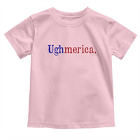 Ughmerica Liberal 4th of July Political Independence Day Toddler T Shirt