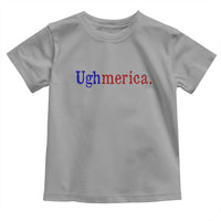 Ughmerica Liberal 4th of July Political Independence Day Toddler T Shirt