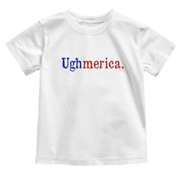 Ughmerica Liberal 4th of July Political Independence Day Toddler T Shirt
