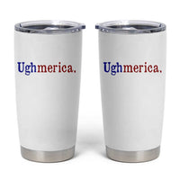 Ughmerica Liberal 4th of July Political Independence Day Tumbler Cup