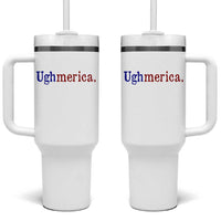 Ughmerica Liberal 4th of July Political Independence Day Tumbler With Handle