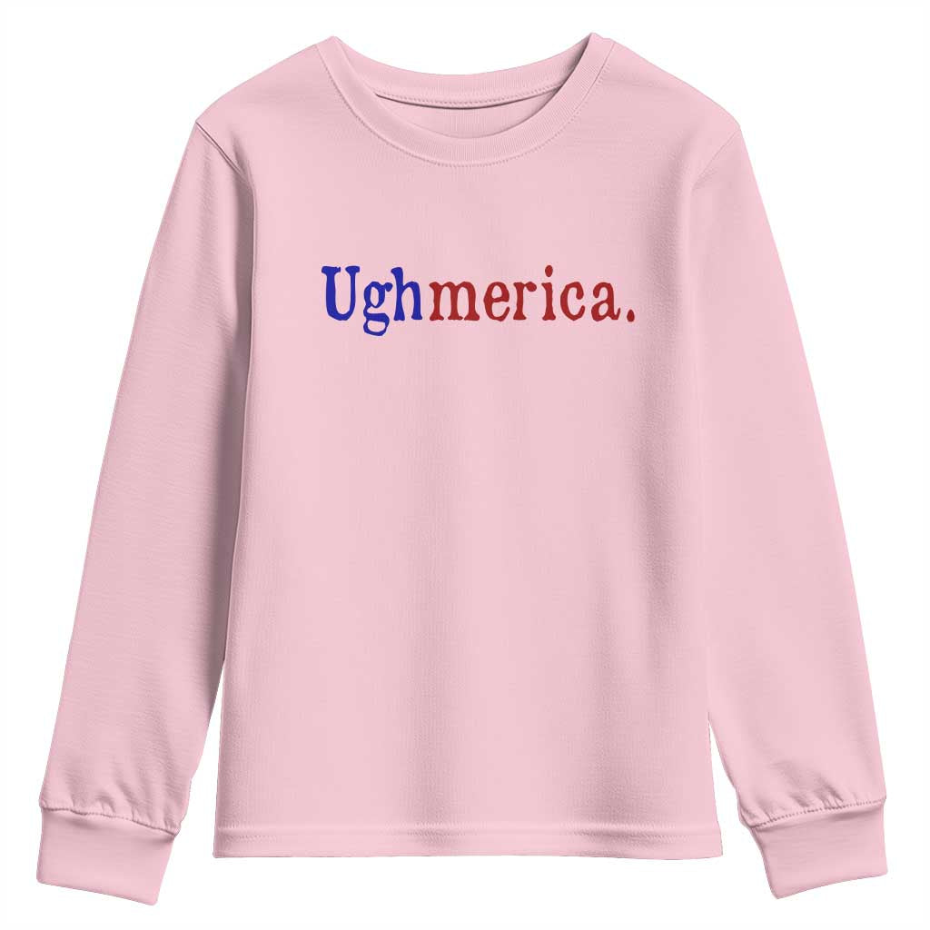 Ughmerica Liberal 4th of July Political Independence Day Youth Sweatshirt