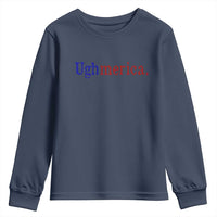 Ughmerica Liberal 4th of July Political Independence Day Youth Sweatshirt
