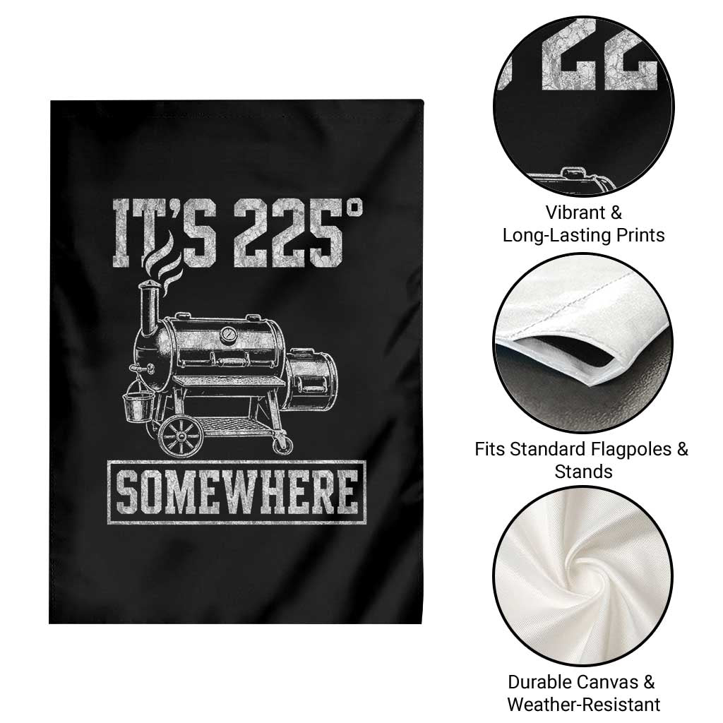 It Is 225 Somewhere Funny BBQ Smoker Grill Garden Flag