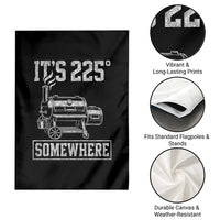 It Is 225 Somewhere Funny BBQ Smoker Grill Garden Flag