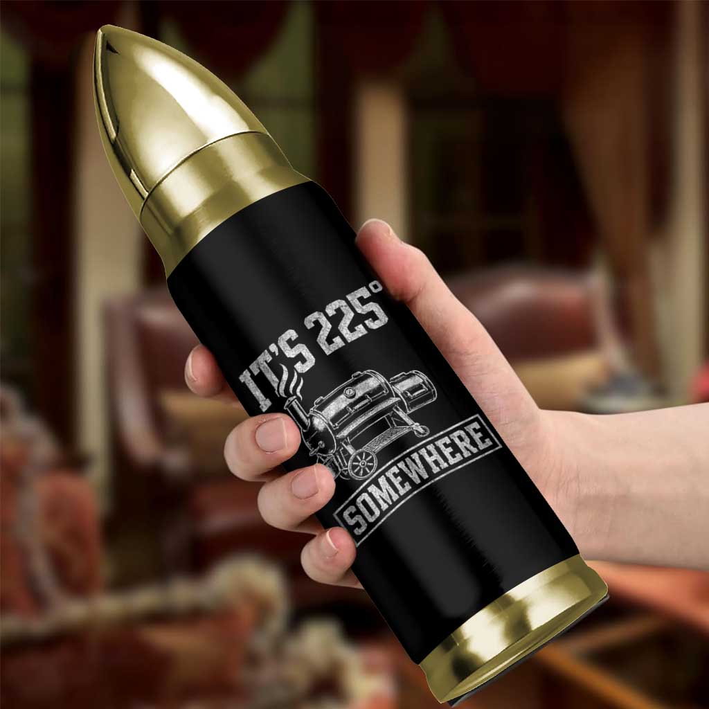 It Is 225 Somewhere Funny BBQ Smoker Grill Bullet Tumbler