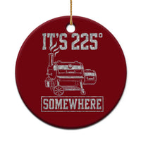 It Is 225 Somewhere Funny BBQ Smoker Grill Ceramic Ornament