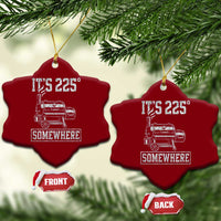 It Is 225 Somewhere Funny BBQ Smoker Grill Ceramic Ornament