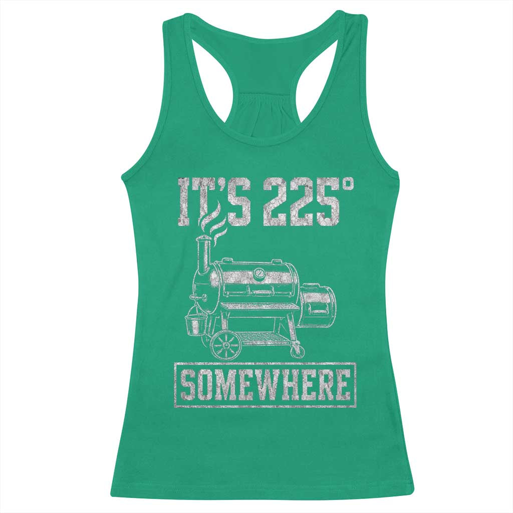 It Is 225 Somewhere Funny BBQ Smoker Grill Racerback Tank Top